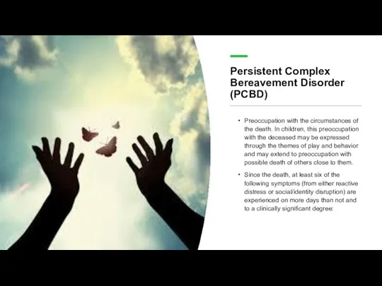 Persistent Complex Bereavement Disorder (PCBD) Preoccupation with the circumstances of the