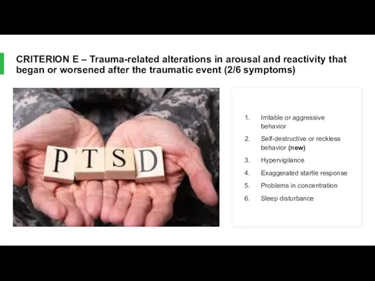 CRITERION E – Trauma-related alterations in arousal and reactivity that began