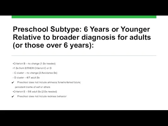 Preschool Subtype: 6 Years or Younger Relative to broader diagnosis for