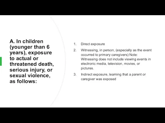 A. In children (younger than 6 years), exposure to actual or