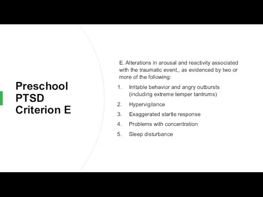 Preschool PTSD Criterion E E. Alterations in arousal and reactivity associated