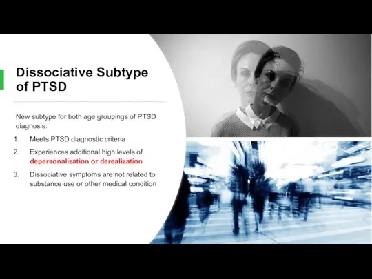 Dissociative Subtype of PTSD New subtype for both age groupings of