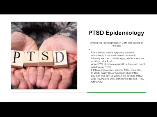 PTSD Epidemiology Among the few diagnoses in DSM that speaks of