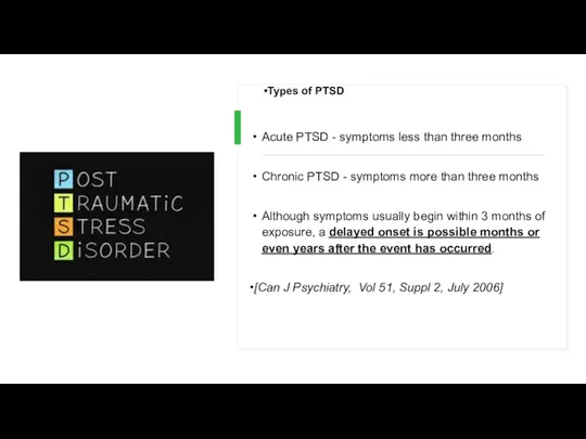 Types of PTSD Acute PTSD - symptoms less than three months