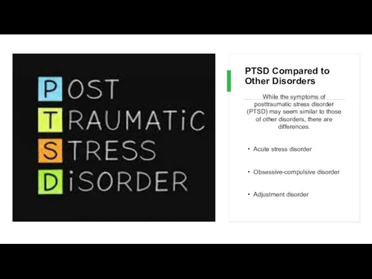 PTSD Compared to Other Disorders While the symptoms of posttraumatic stress