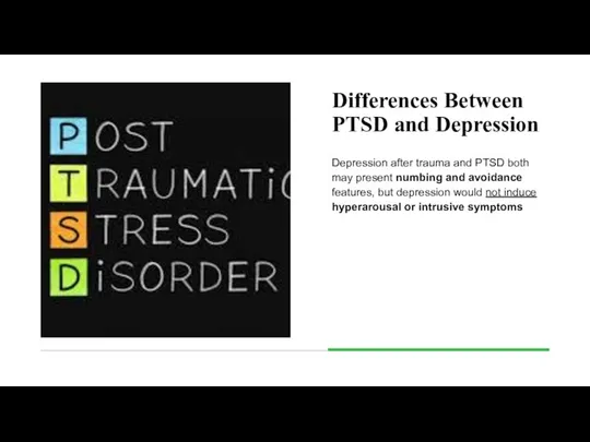 Differences Between PTSD and Depression Depression after trauma and PTSD both