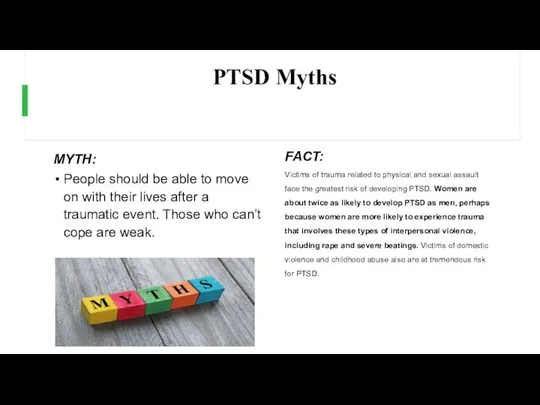 PTSD Myths MYTH: People should be able to move on with