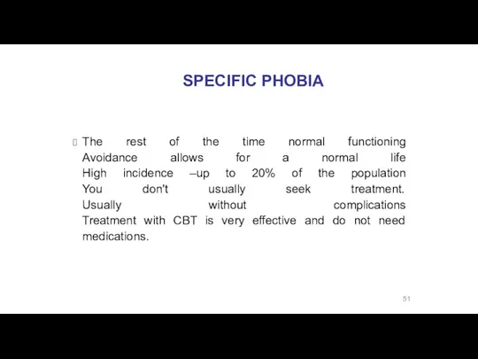 SPECIFIC PHOBIA The rest of the time normal functioning Avoidance allows