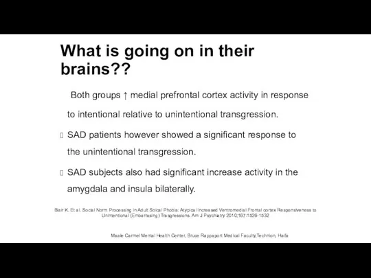 What is going on in their brains?? Both groups ↑ medial