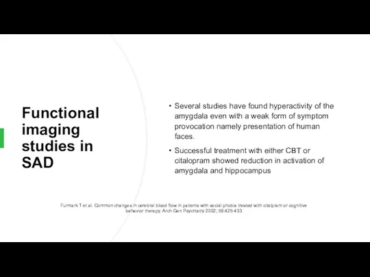 Functional imaging studies in SAD Several studies have found hyperactivity of