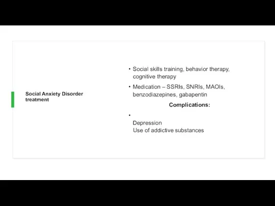 Social Anxiety Disorder treatment Social skills training, behavior therapy, cognitive therapy