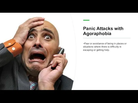 Panic Attacks with Agoraphobia Fear or avoidance of being in places