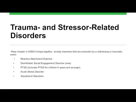 Trauma- and Stressor-Related Disorders New chapter in DSM-5 brings together anxiety