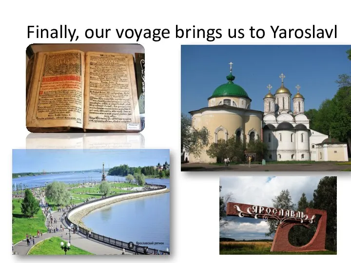 Finally, our voyage brings us to Yaroslavl