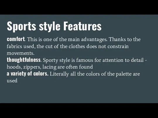 Sports style Features comfort. This is one of the main advantages.