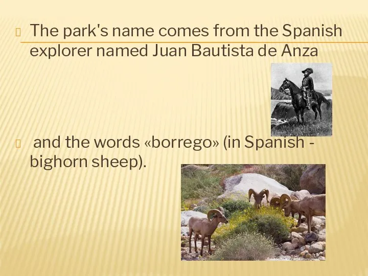 The park's name comes from the Spanish explorer named Juan Bautista