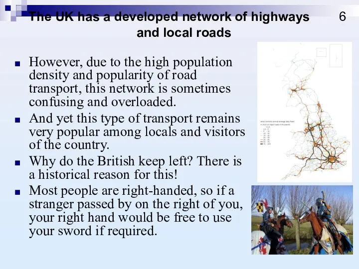 The UK has a developed network of highways 6 and local