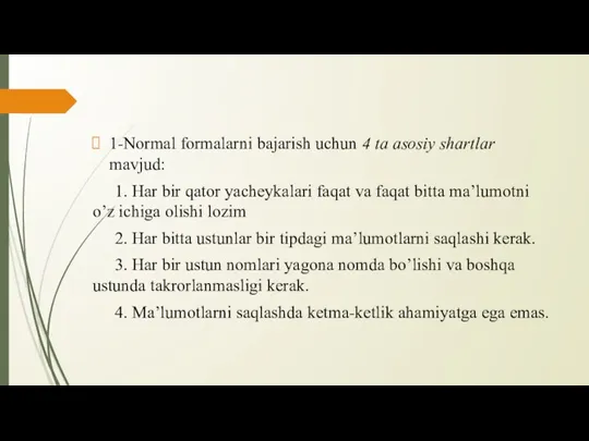 1-Normal formalarni bajarish uchun 4 ta asosiy shartlar mavjud: 1. Har