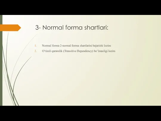 3- Normal forma shartlari: Normal forma 2-normal forma shartlarini bajarishi lozim