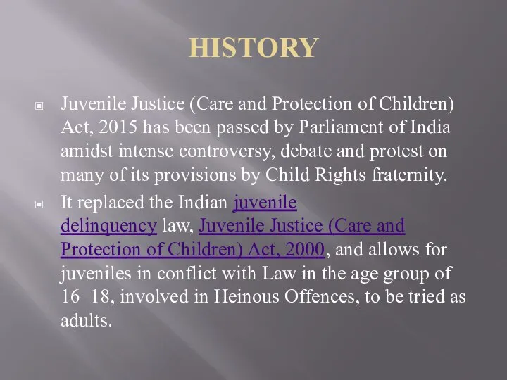 HISTORY Juvenile Justice (Care and Protection of Children) Act, 2015 has