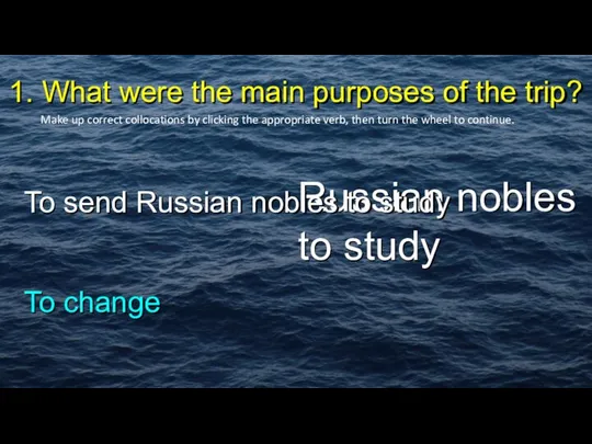 1. What were the main purposes of the trip? To send