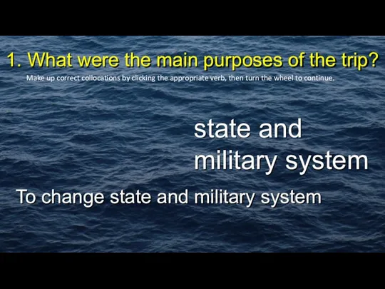 1. What were the main purposes of the trip? To change