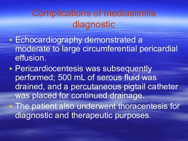 Complications of mediastinitis diagnostic Echocardiography demonstrated a moderate to large circumferential