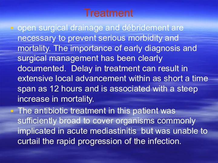 Treatment open surgical drainage and débridement are necessary to prevent serious