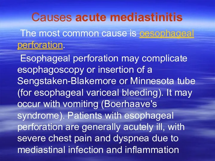 Causes acute mediastinitis The most common cause is oesophageal perforation. Esophageal