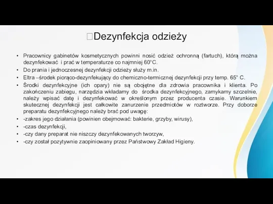 Dezynfekcja odzieży Pracownicy gabinetów kosmetycznych powinni nosić odzież ochronną (fartuch), którą