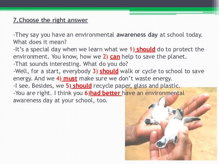 7.Сhoose the right answer -They say you have an environmental awareness