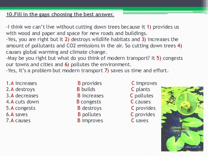 10.Fill in the gaps choosing the best answer. -I think we