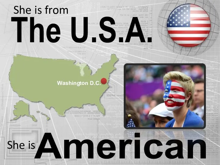 The U.S.A. American She is from She is