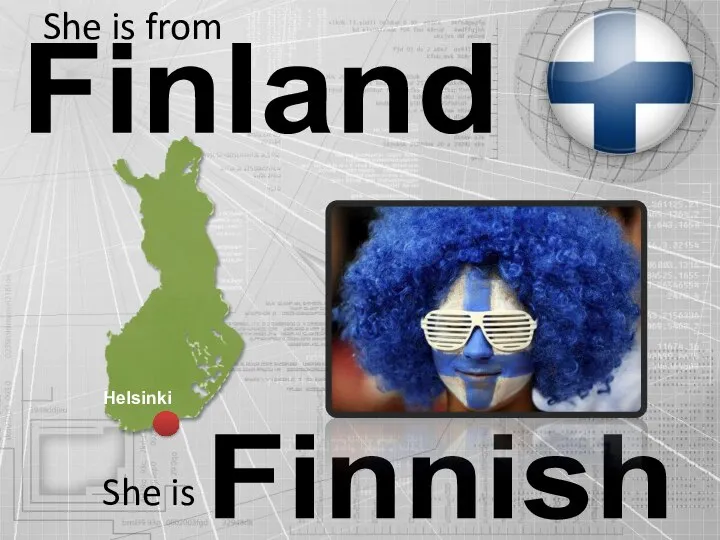 Finland Finnish She is from She is