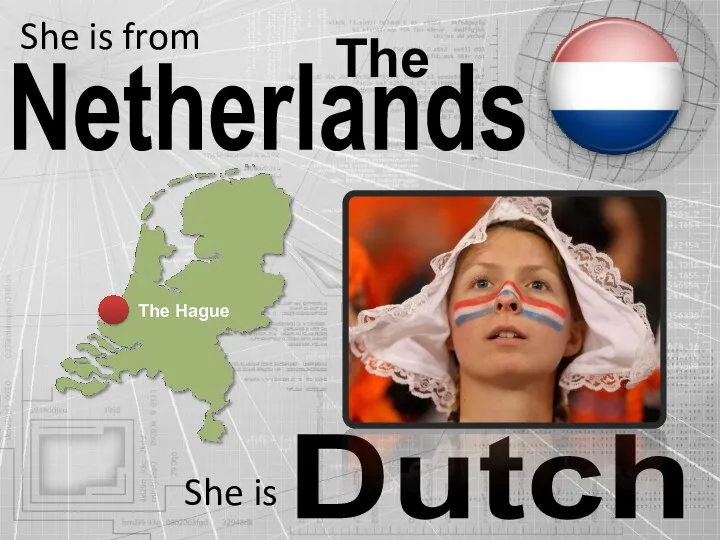 Netherlands Dutch The She is from She is