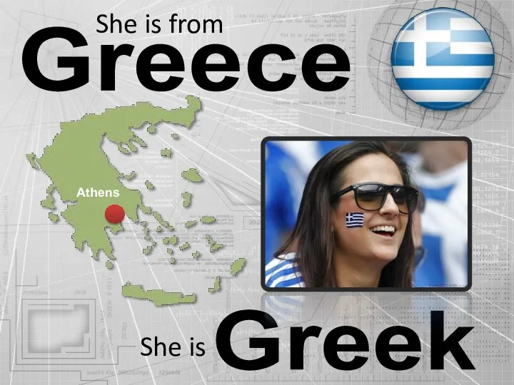 Greece Greek She is from She is