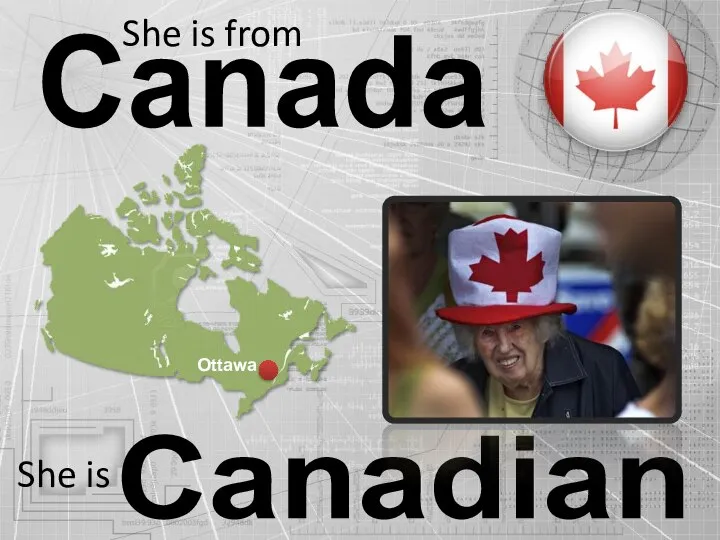 Canada Canadian She is from She is