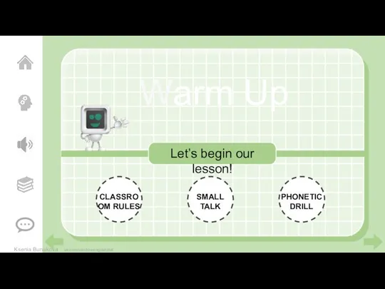 Warm Up Let’s begin our lesson! Ksenia Bunakova vk.com/rainbowenglishzlat