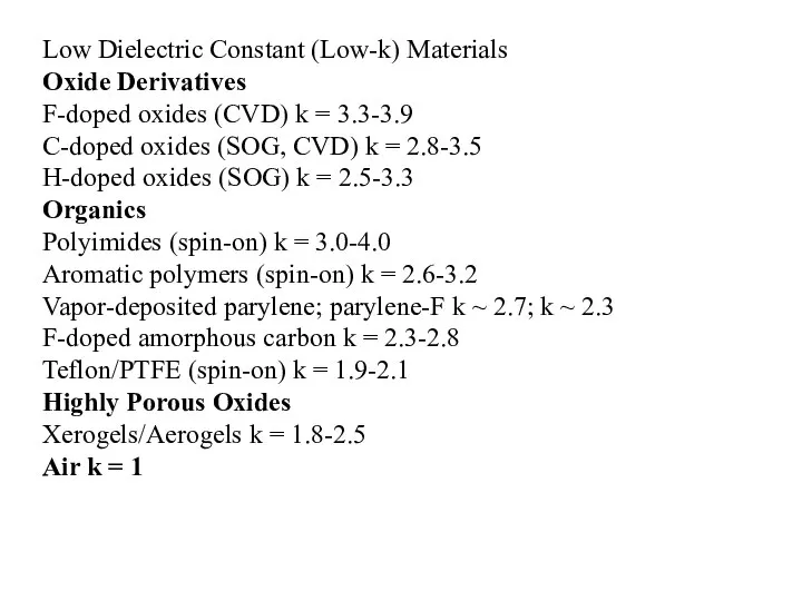 Low Dielectric Constant (Low-k) Materials Oxide Derivatives F-doped oxides (CVD) k