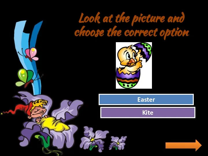 Look at the picture and choose the correct option Try Again Great Job! Kite Easter