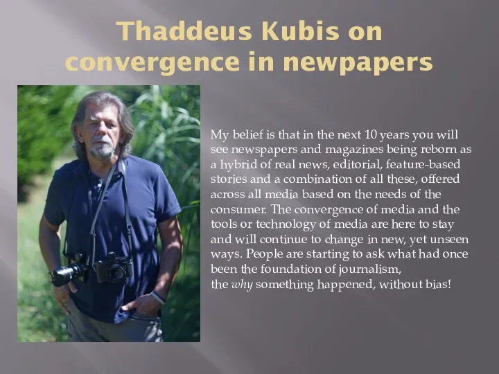 Thaddeus Kubis on convergence in newpapers My belief is that in