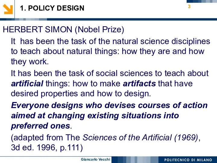 HERBERT SIMON (Nobel Prize) It has been the task of the