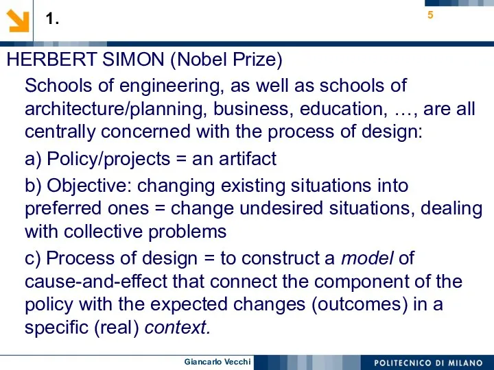 HERBERT SIMON (Nobel Prize) Schools of engineering, as well as schools