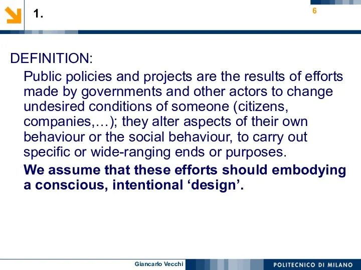 DEFINITION: Public policies and projects are the results of efforts made