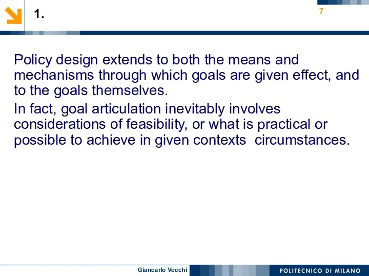 Policy design extends to both the means and mechanisms through which