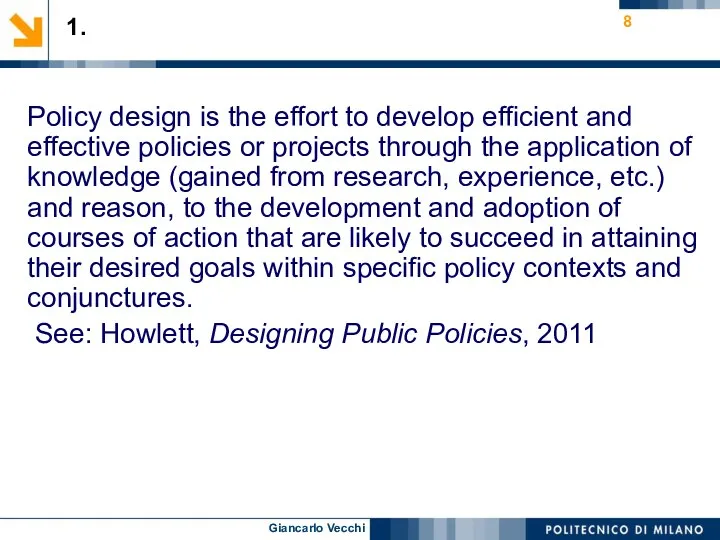 Policy design is the effort to develop efficient and effective policies