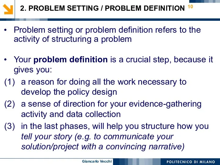 Problem setting or problem definition refers to the activity of structuring
