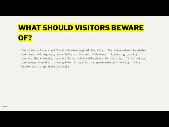 WHAT SHOULD VISITORS BEWARE OF? The climate is a significant disadvantage