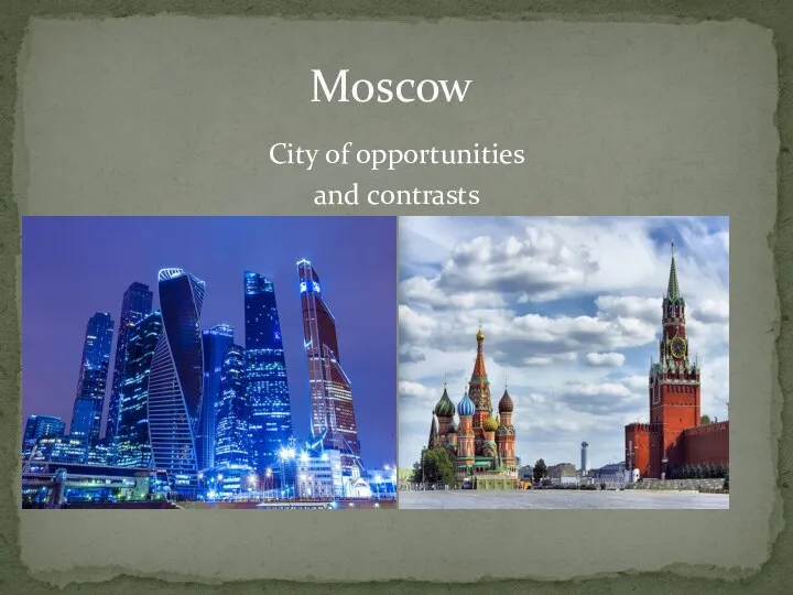 City of opportunities and contrasts Moscow