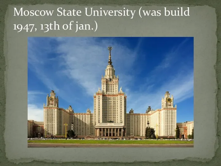 Moscow State University (was build 1947, 13th of jan.)